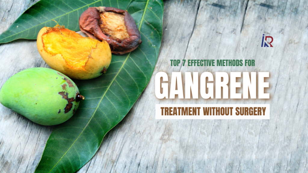 Top 7 Effective Methods for Gangrene Treatment Without Surgery