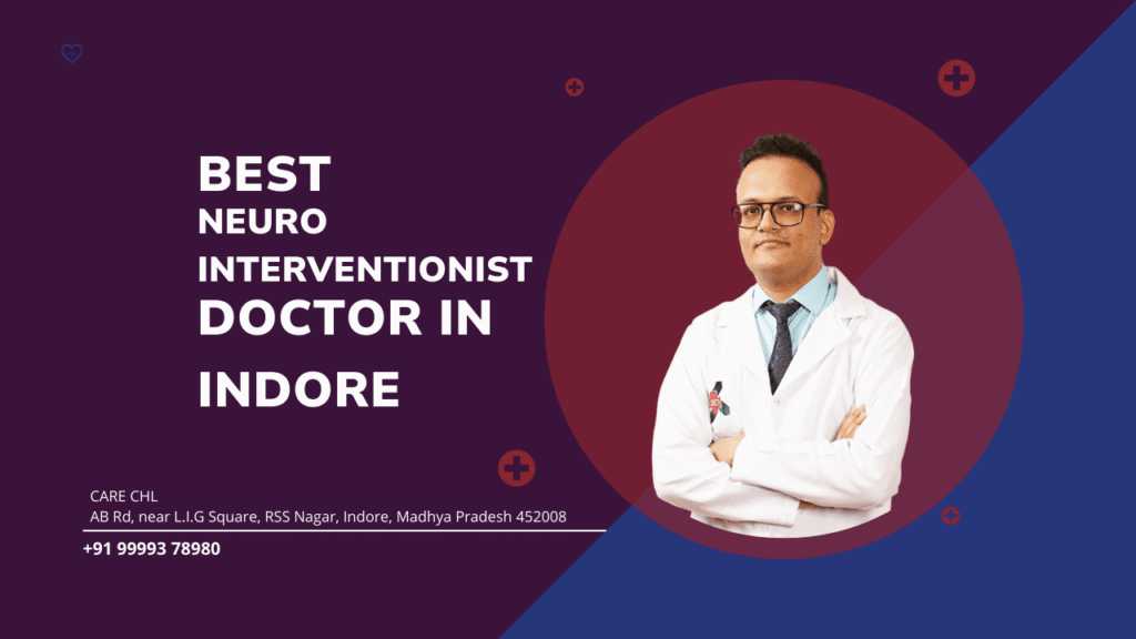 Best Neurointerventionist Doctor in Indore