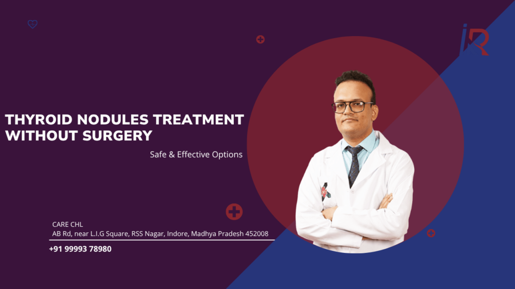 Thyroid Nodules Treatment Without Surgery