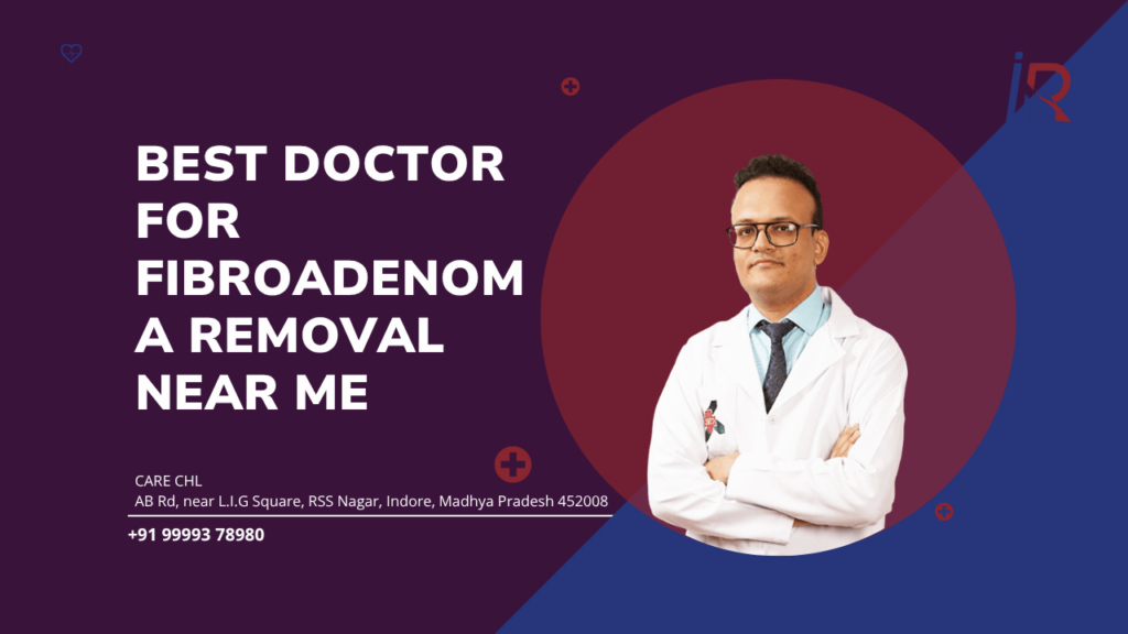 Best Doctor for Fibroadenoma Removal Near Me