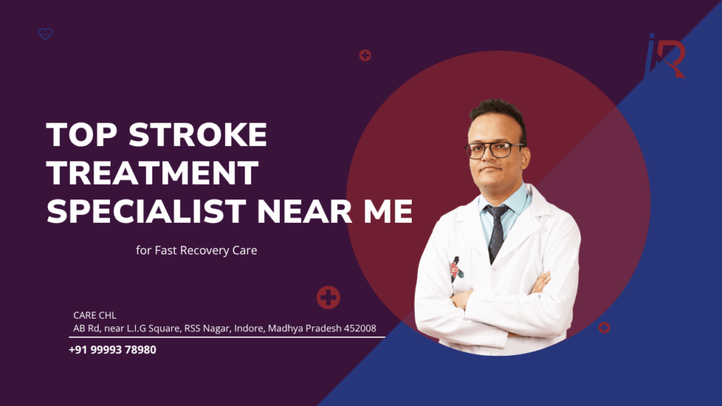 Top Stroke Treatment Specialist Near Me for Fast Recovery Care