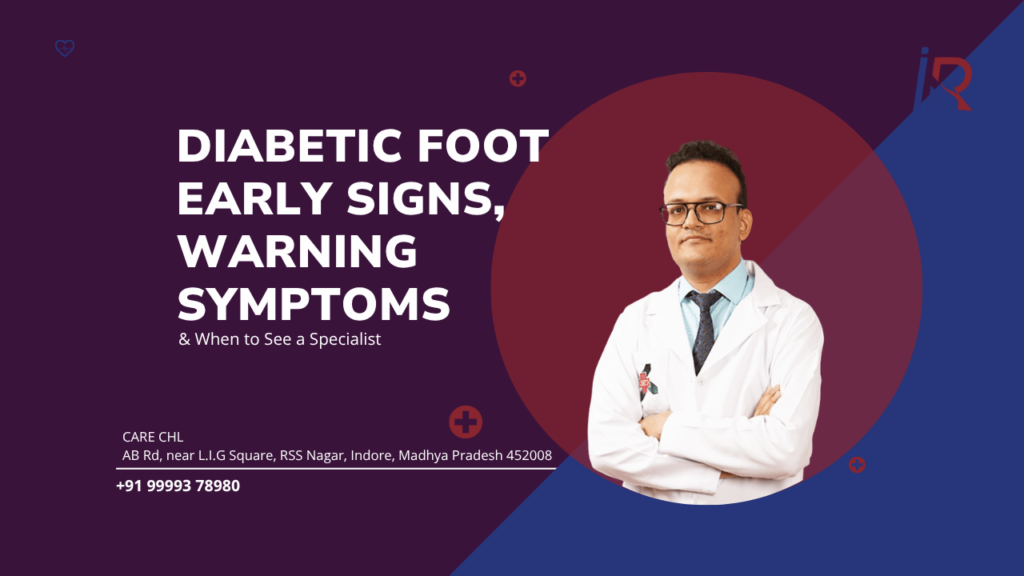 Diabetic Foot: Early Signs, Warning Symptoms & When to See a Specialist
