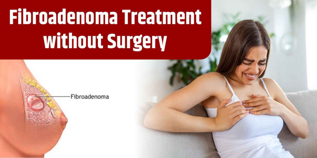 Breast Fibroadenoma Treatment
