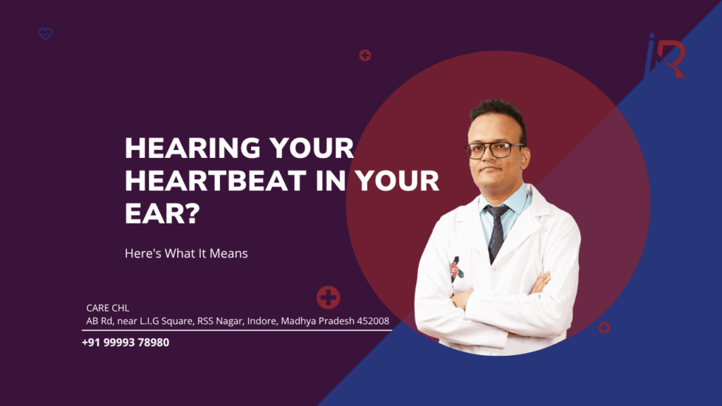 Hearing Your Heartbeat in Your Ear? Here’s What It Means