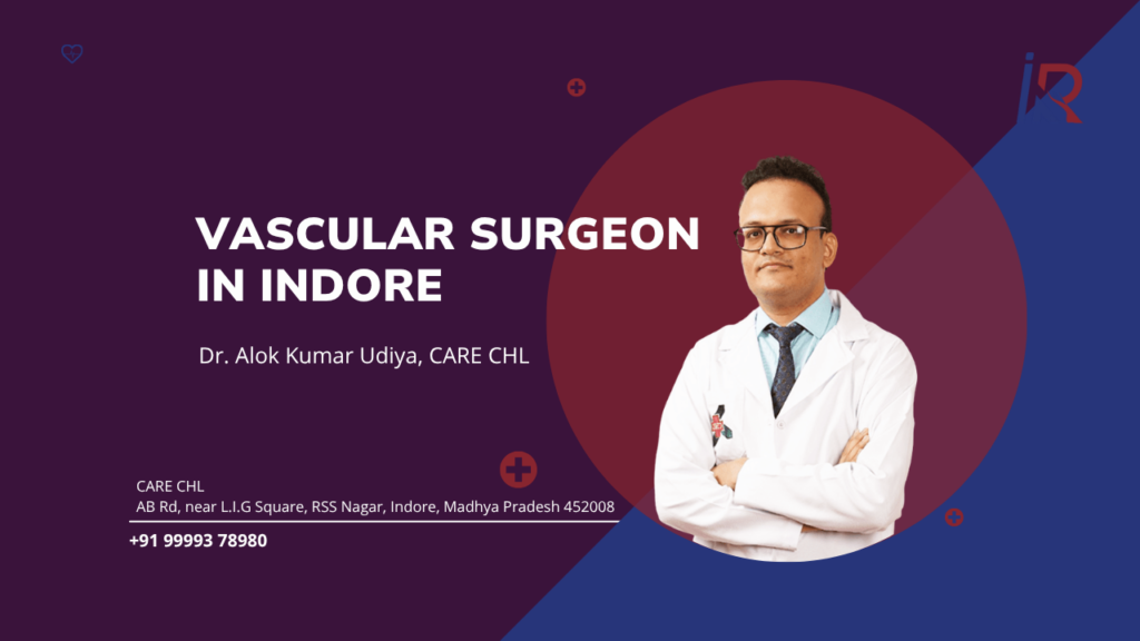 Vascular Surgeon in Indore | Dr. Alok Kumar Udiya, CARE CHL