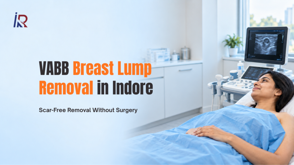 VABB Breast Lump Removal in Indore: Scar-Free Removal Without Surgery